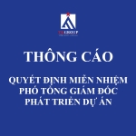 THÔNG CÁO: QUYẾT ĐỊNH MIỄN NHIỆM PHÓ TỔNG GIÁM ĐỐC PHÁT TRIỂN DỰ ÁN